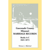 Gasconade County, Missouri, Marriage Records, Books A-C 1821-1873