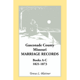 Gasconade County, Missouri, Marriage Records, Books A-C 1821-1873