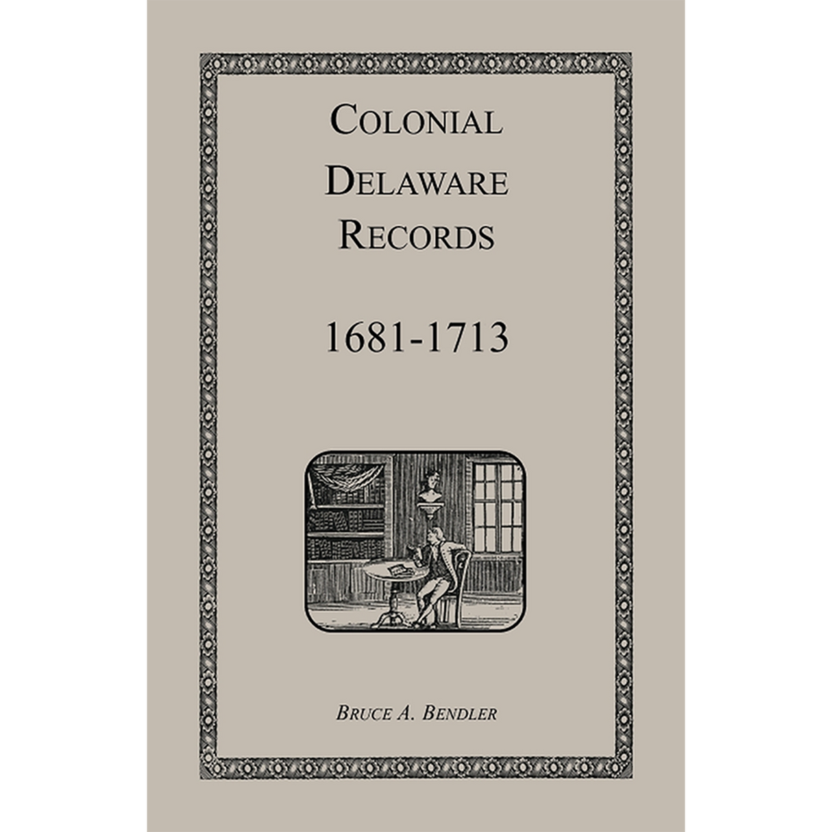Colonial Delaware Records: 1681-1713