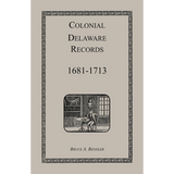 Colonial Delaware Records: 1681-1713