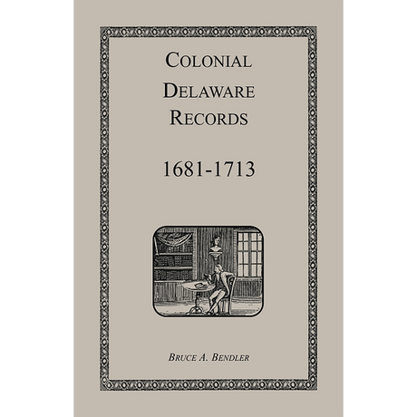 Colonial Delaware Records: 1681-1713