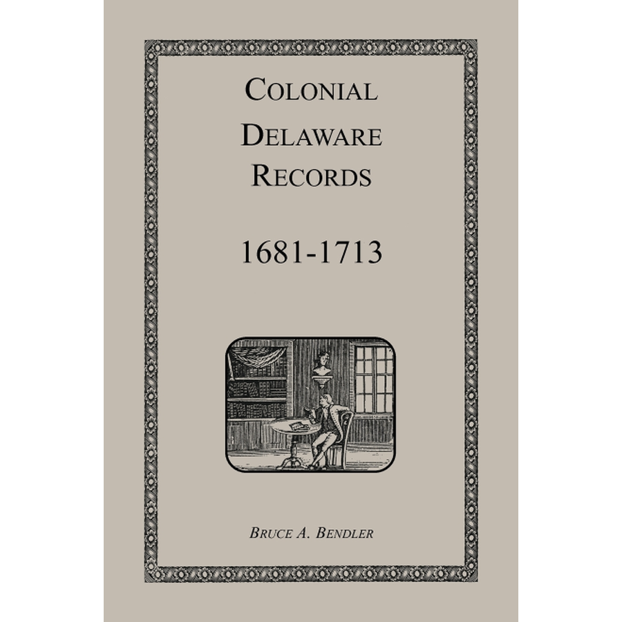 Colonial Delaware Records: 1681-1713