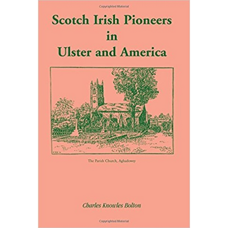 Scotch Irish Pioneers in Ulster and America