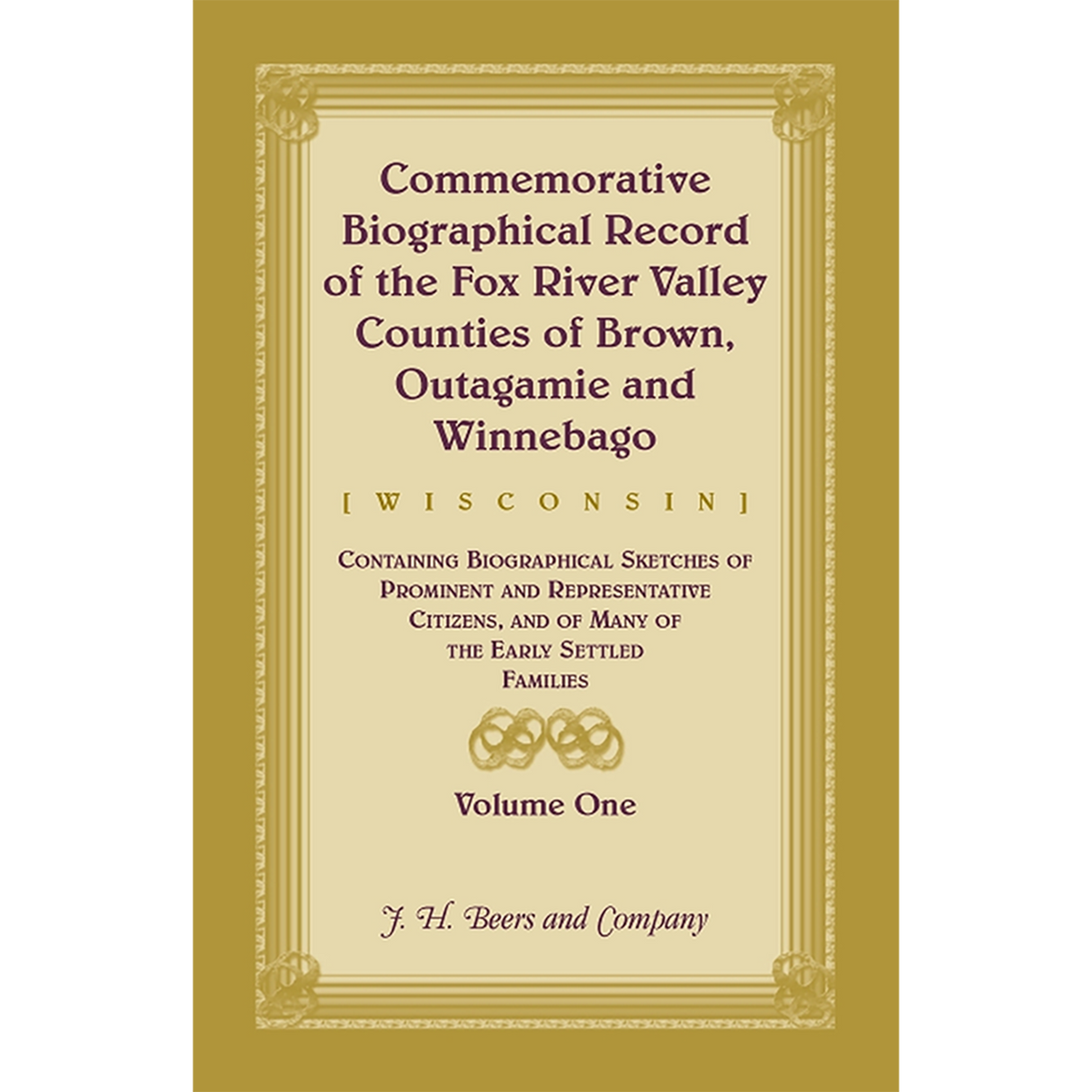 Commemorative Biographical Record of the Fox River Valley Counties of Brown, Outagamie and Winnebago, [Wisconsin], Volume 1
