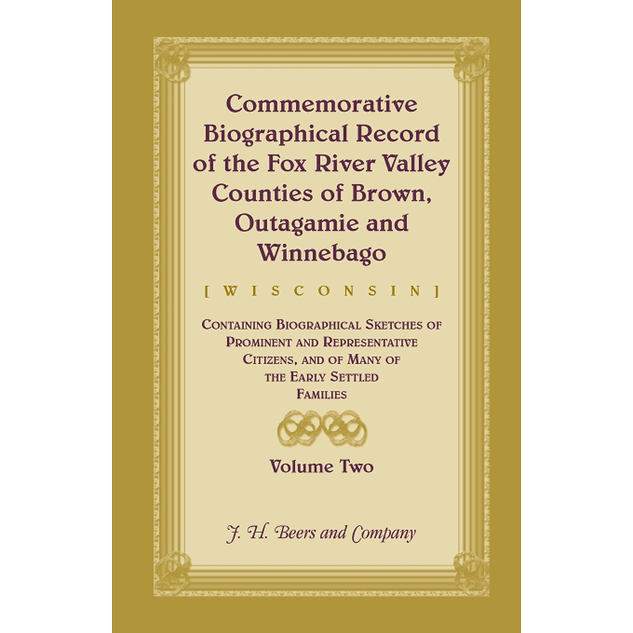Commemorative Biographical Record of the Fox River Valley Counties of Brown, Outagamie and Winnebago, [Wisconsin], Volume 2