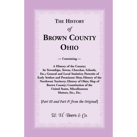 History of Brown County, Ohio: County and Township Histories [Parts III and IV from the original]