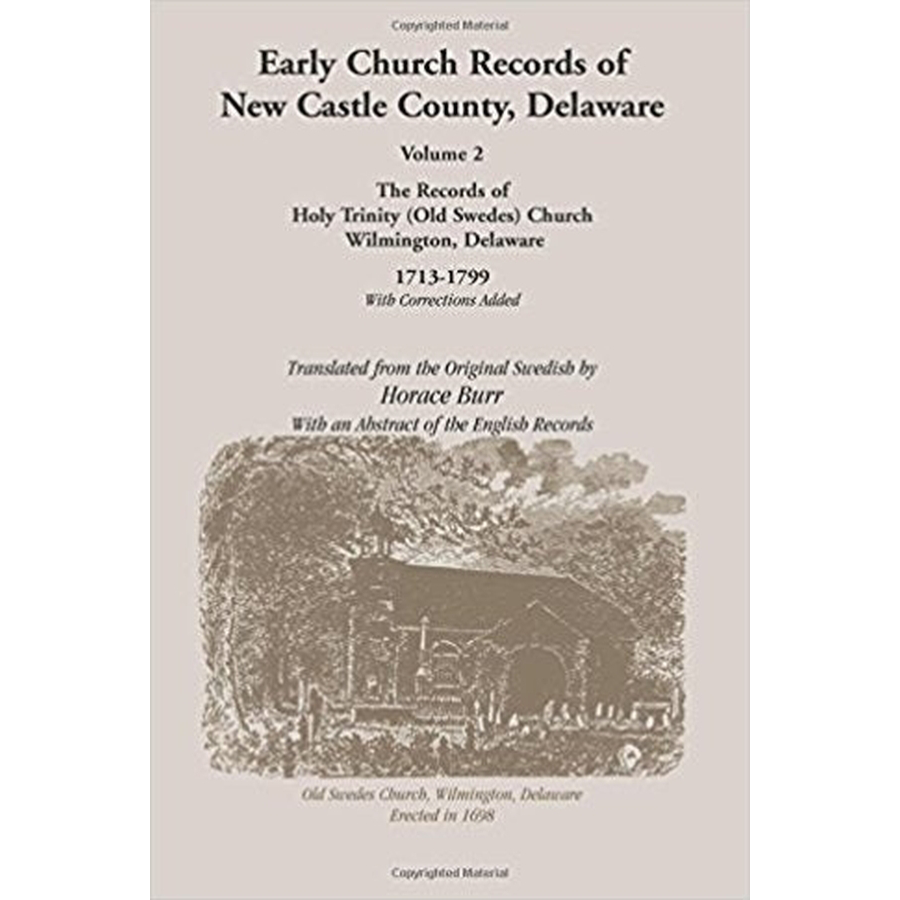 Early Church Records of New Castle County, Delaware Volume 2: Old Swedes Church 1713-1799