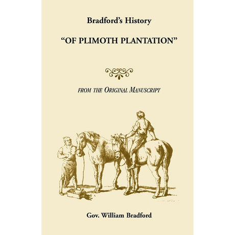Bradford's History "Of Plimoth Plantation" from the Original Manuscript