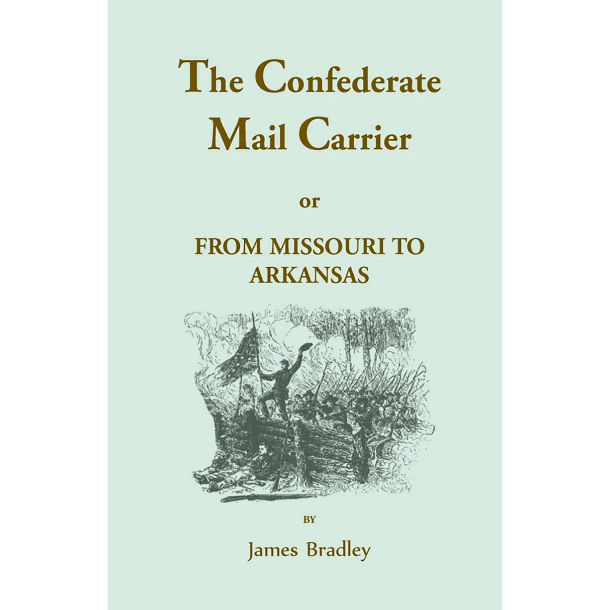 The Confederate Mail Carrier, or From Missouri to Arkansas through Mississippi, Alabama, Georgia, and Tennessee