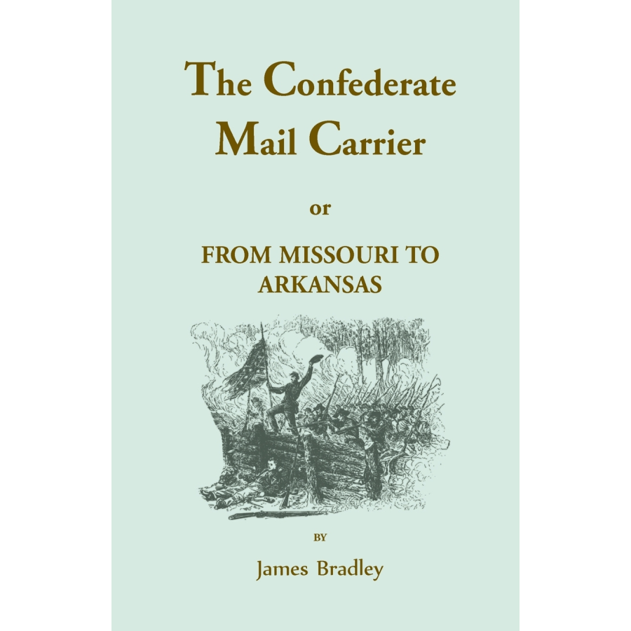 The Confederate Mail Carrier, or From Missouri to Arkansas through Mississippi, Alabama, Georgia, and Tennessee
