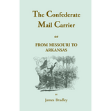 The Confederate Mail Carrier, or From Missouri to Arkansas through Mississippi, Alabama, Georgia, and Tennessee