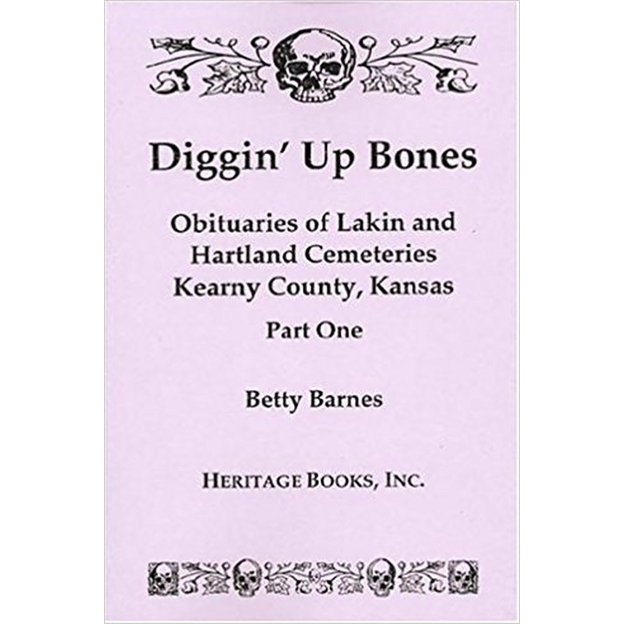 Diggin' Up Bones, Part I and II: Obituaries of Lakin and Hartland Cemeteries, Kearny County, Kansas