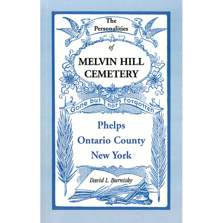 The Personalities of Melvin Hill Cemetery, Phelps, Ontario County, New York