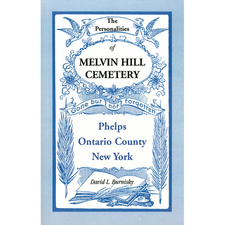 The Personalities of Melvin Hill Cemetery, Phelps, Ontario County, New York