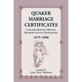 Quaker Marriage Certificates: Concord Monthly Meeting, Delaware County, Pennsylvania, 1679-1808