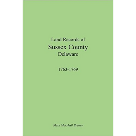 Land Records of Sussex County, Delaware, 1763-1769