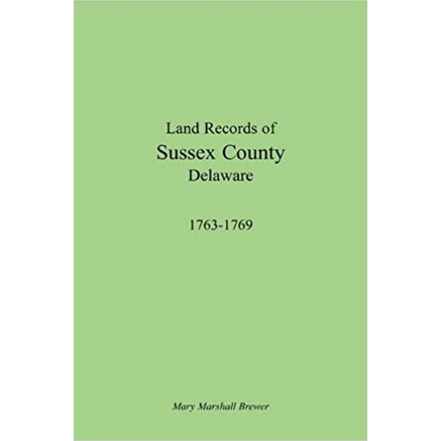 Land Records of Sussex County, Delaware, 1763-1769