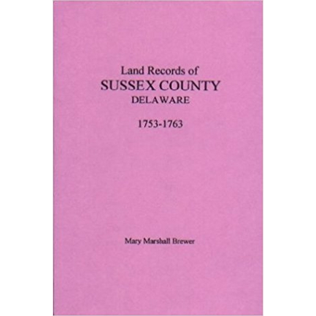 Land Records of Sussex County, Delaware, 1753-1763