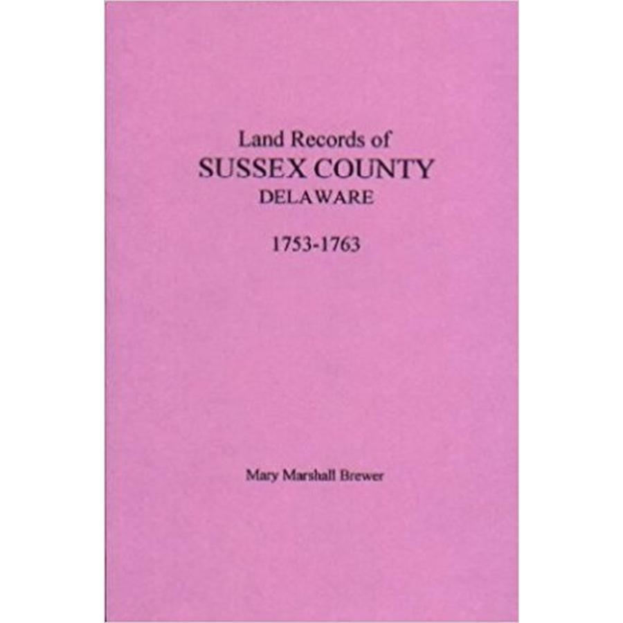 Land Records of Sussex County, Delaware, 1753-1763