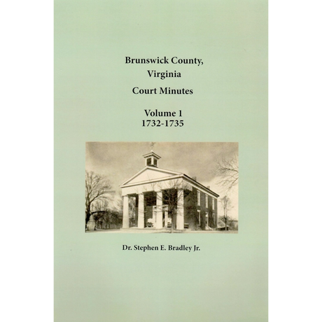 Brunswick County, Virginia Court Minutes, Volume 1: 1732-1735