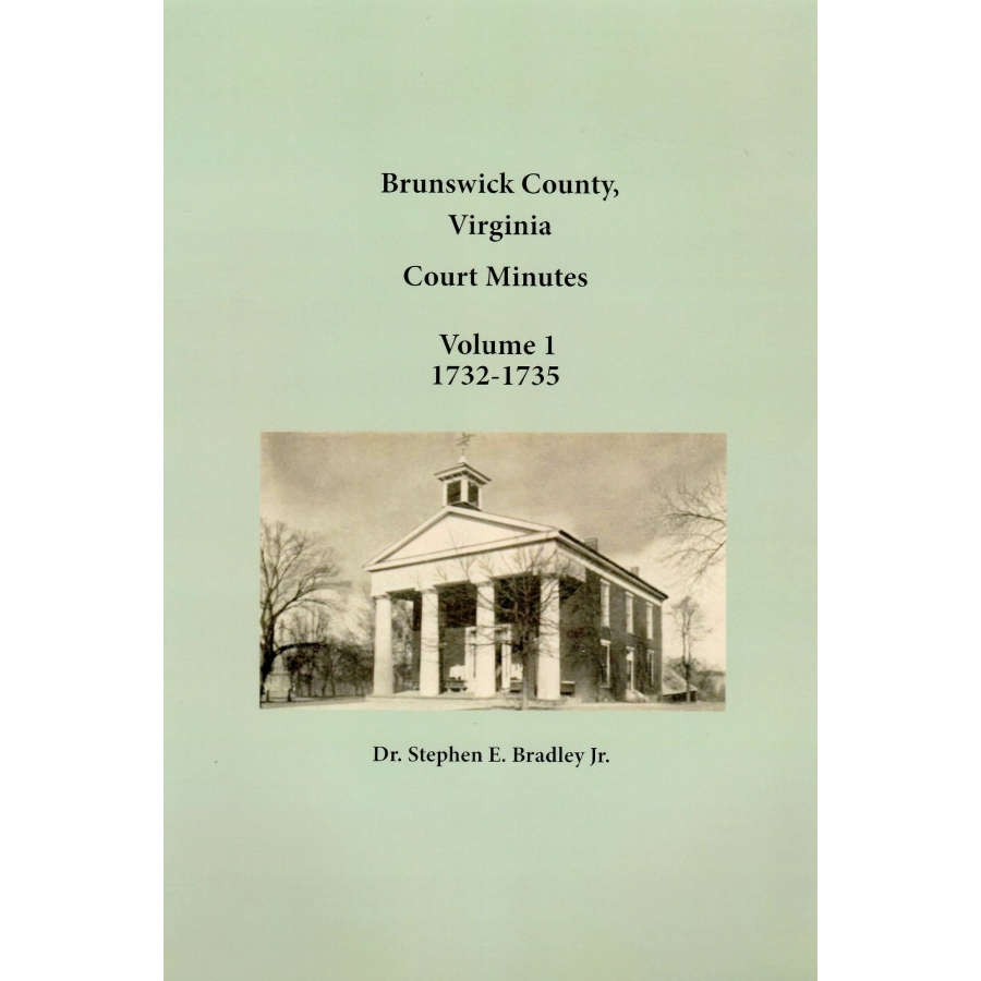 Brunswick County, Virginia Court Minutes, Volume 1: 1732-1735