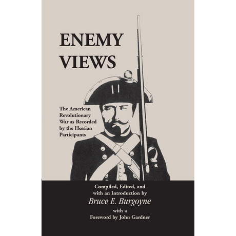 Enemy Views: The American Revolutionary War as Recorded by the Hessian Participants