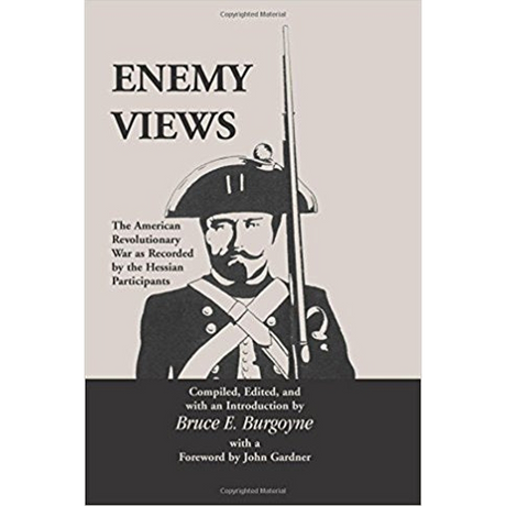 Enemy Views: The American Revolutionary War as Recorded by the Hessian Participants