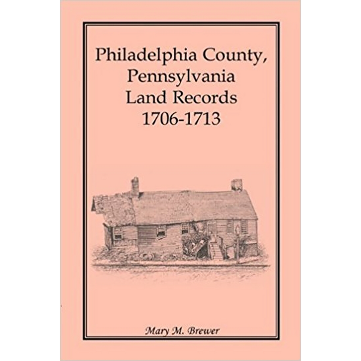 Philadelphia County, Pennsylvania, Land Records 1706-1713
