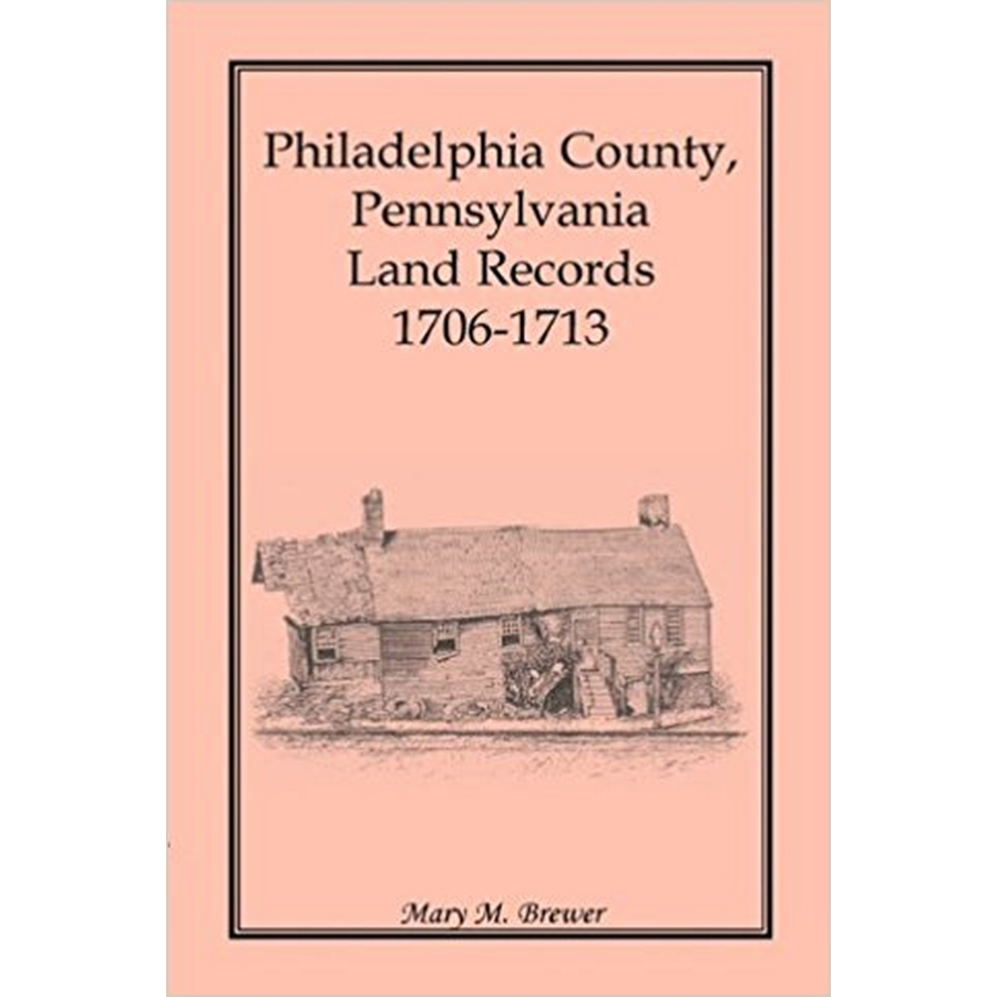 Philadelphia County, Pennsylvania, Land Records 1706-1713