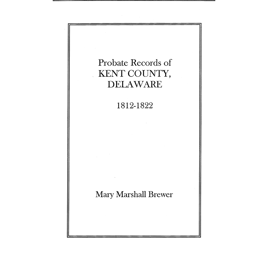 Probate Records of Kent County, Delaware, Volume 2: 1812-1822