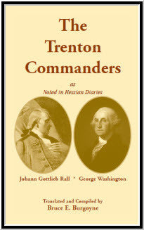 The Trenton Commanders: Johann Gottlieb Rall and George Washington, as noted in Hessian Diaries