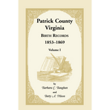 Patrick County, Virginia Birth Records 1853-1869 Volume I