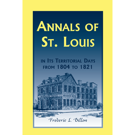 Annals of St. Louis in its Territorial Days from 1804 to 1821