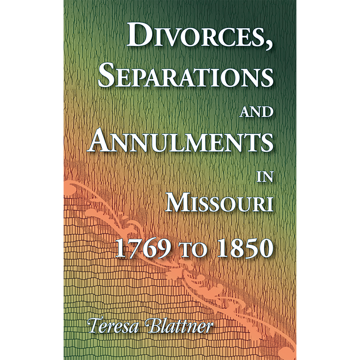 Divorces, Separations and Annulments in Missouri, 1769 to 1850
