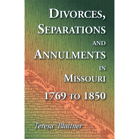 Divorces, Separations and Annulments in Missouri, 1769 to 1850