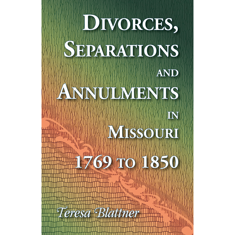 Divorces, Separations and Annulments in Missouri, 1769 to 1850