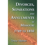 Divorces, Separations and Annulments in Missouri, 1769 to 1850