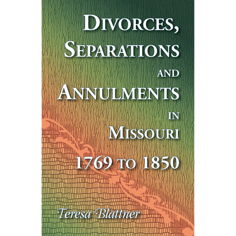 Divorces, Separations and Annulments in Missouri, 1769 to 1850