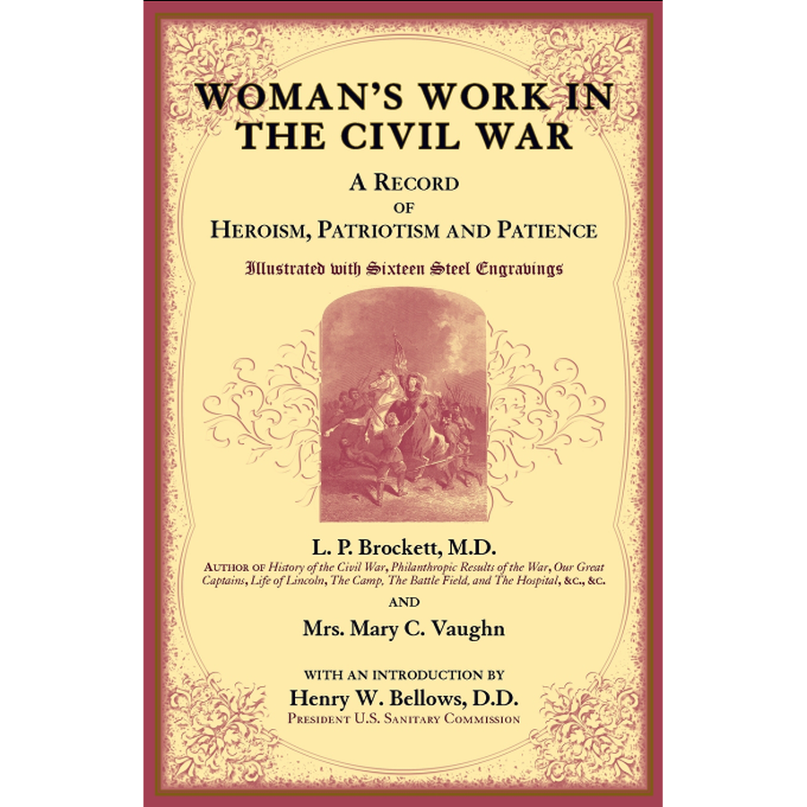 Woman's Work in the Civil War: A Record of Heroism, Patriotism and Patience