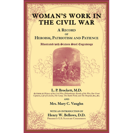 Woman's Work in the Civil War: A Record of Heroism, Patriotism and Patience