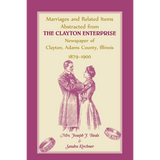 Marriages and Related Items Abstracted from Clayton Enterprise Newspaper of Clayton, Adams County, Illinois, 1879-1900