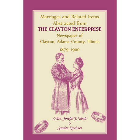 Marriages and Related Items Abstracted from Clayton Enterprise Newspaper of Clayton, Adams County, Illinois, 1879-1900