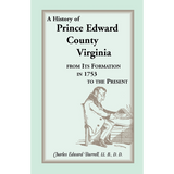 History of Prince Edward County, Virginia, From its Formation in 1753 to the Present