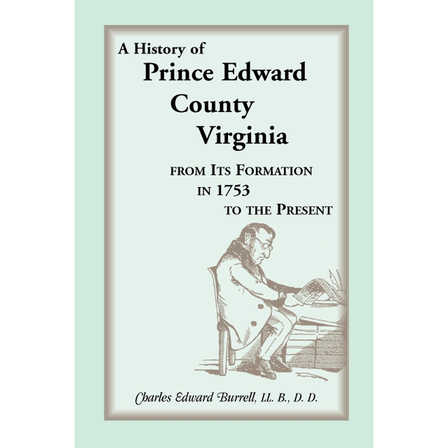 History of Prince Edward County, Virginia, From its Formation in 1753 to the Present