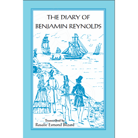 The Diary of Benjamin Reynolds: The Journal of a Voyage 'round Cape Horn from Philadelphia to Chile and back again via Rio de Janiero in 1840-41