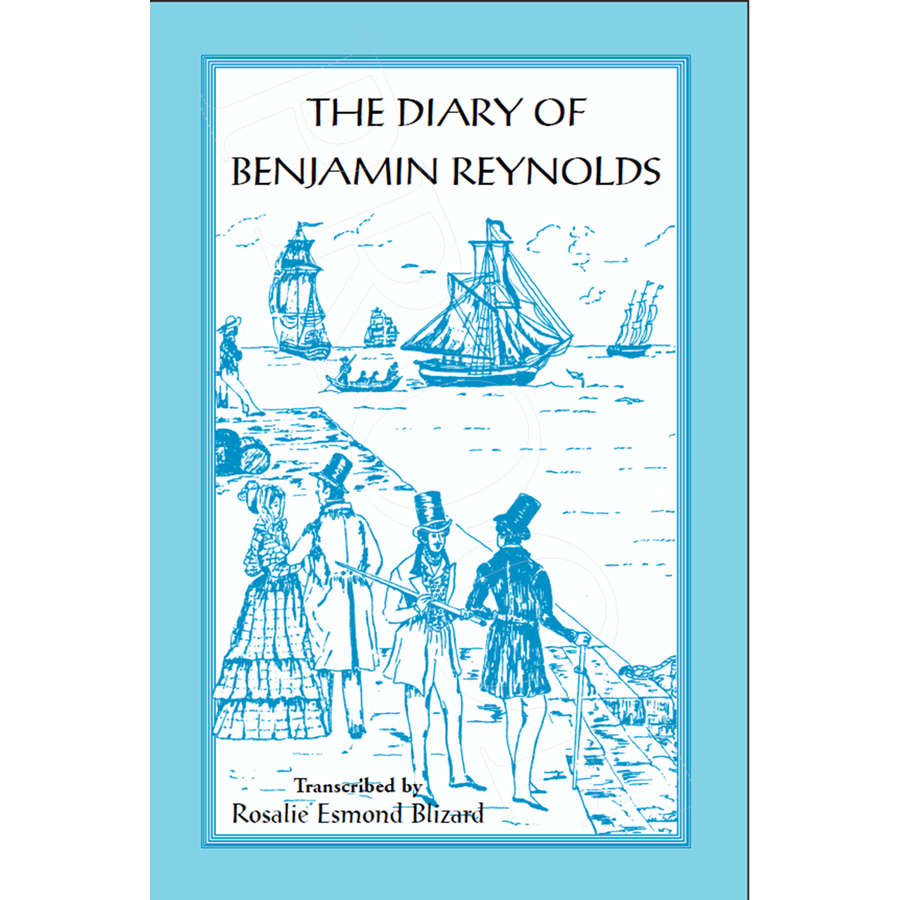 The Diary of Benjamin Reynolds: The Journal of a Voyage 'round Cape Horn from Philadelphia to Chile and back again via Rio de Janiero in 1840-41