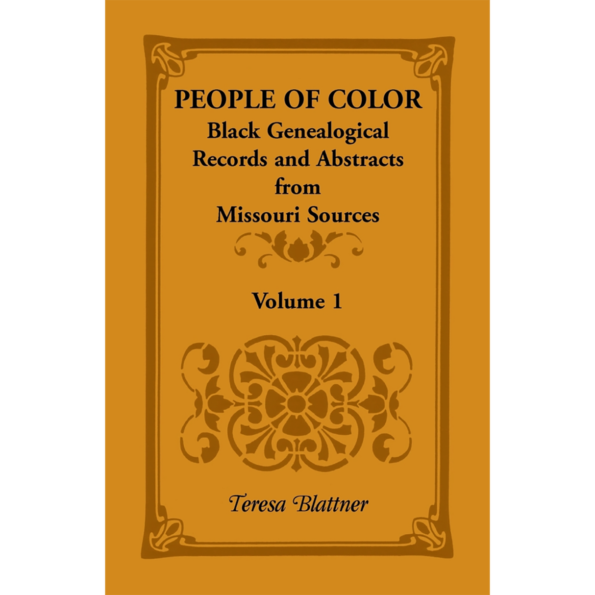 People of Color: Black Genealogical Records and Abstracts from Missouri Sources, Volume 1