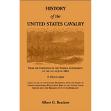 History of the United States Cavalry, From the Formation of the Federal Government to the 1st of June 1863.