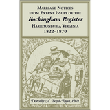 Marriage Notices from Extant Issues of "The Rockingham Register," Harrisonburg, Virginia, 1822-1870