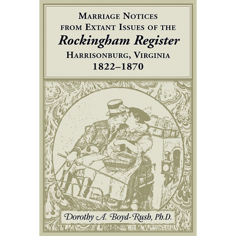 Marriage Notices from Extant Issues of "The Rockingham Register," Harrisonburg, Virginia, 1822-1870